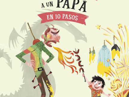 Cómo Desenfadar A Un Papá En 10 Pasos