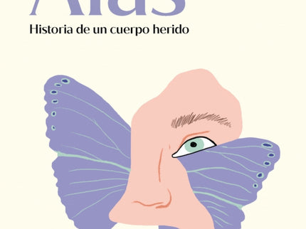 Alas. Historia De Un Cuerpo Herido