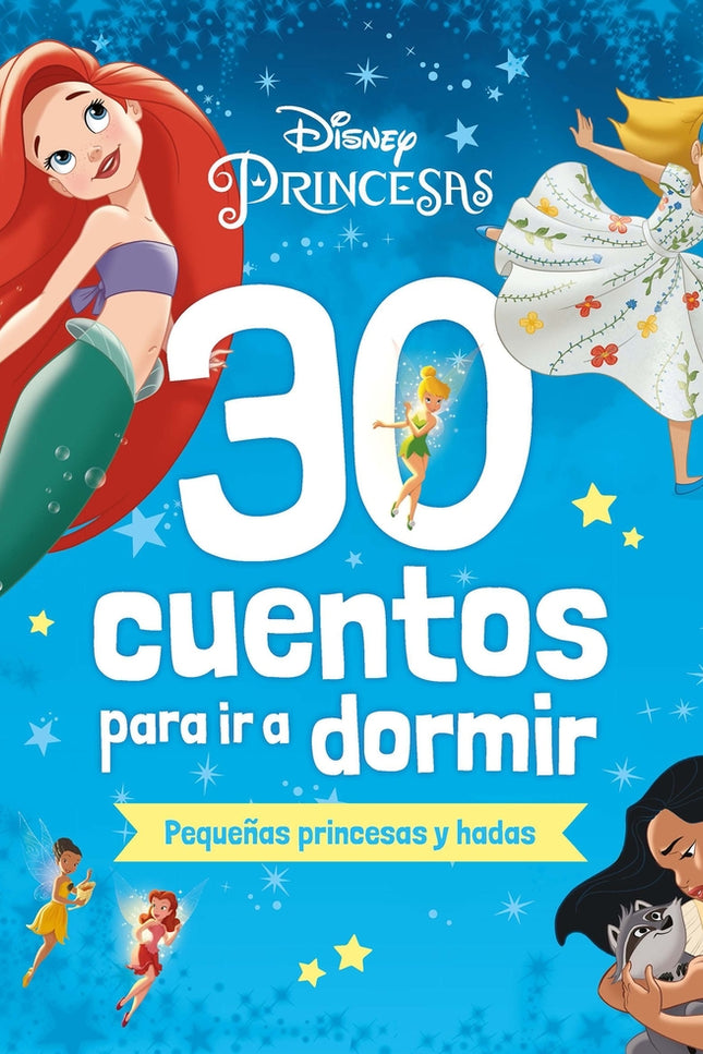 Disney. 30 Cuentos Para Ir A Dormir. Pequeñas Princesas Y Hadas