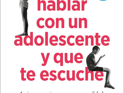 Cómo Hablar Con Un Adolescente Y Que Te Escuche