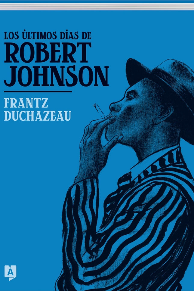 Los últimos Días De Robert Johnson