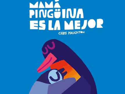 Mamá Pingüina Es La Mejor (libro De Cartón)