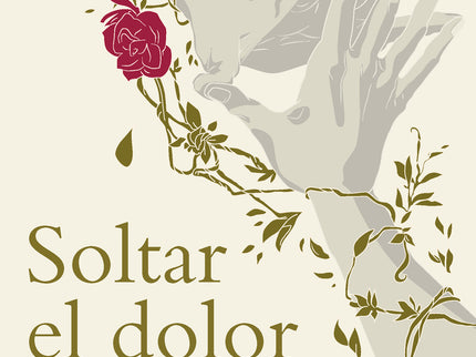 Soltar El Dolor (el Camino A La Libertad)