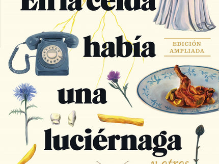 En La Celda Había Una Luciérnaga. Edición Ampliada.