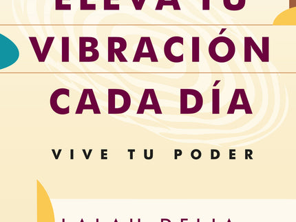 Eleva Tu Vibración Cada Día