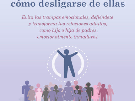 Personas Emocionalmente Inmaduras: Cómo Desligarse De Ellas