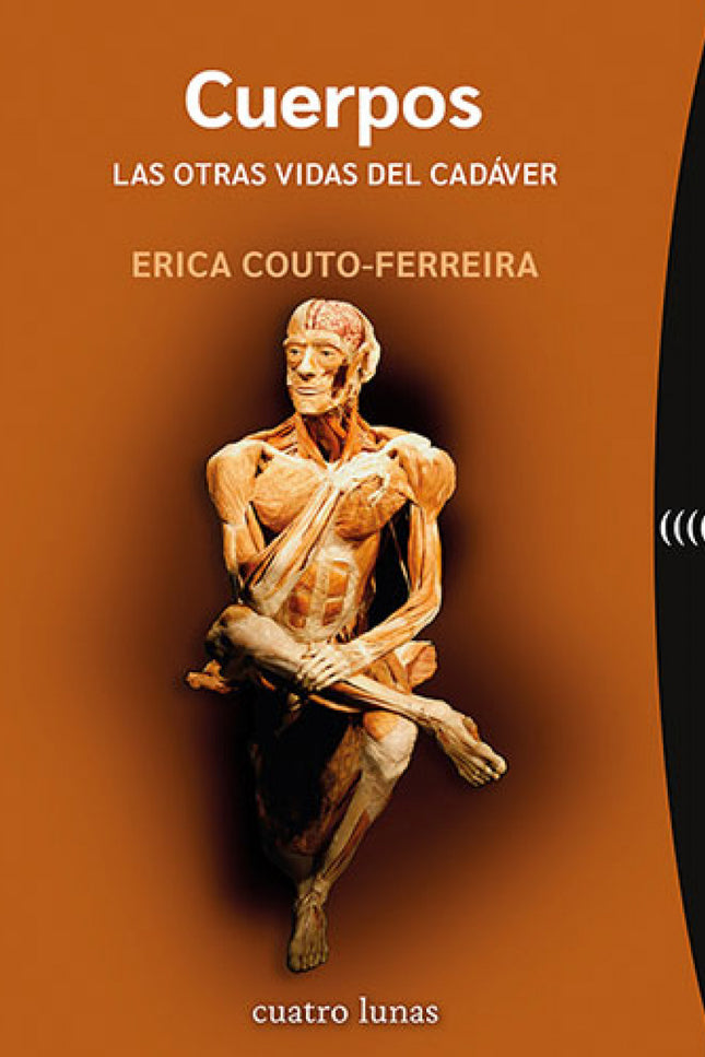 Cuerpos. Las Otras Vidas Del Cadáver