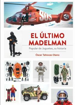 El último Madelman. Popular De Juguetes, Su Historia