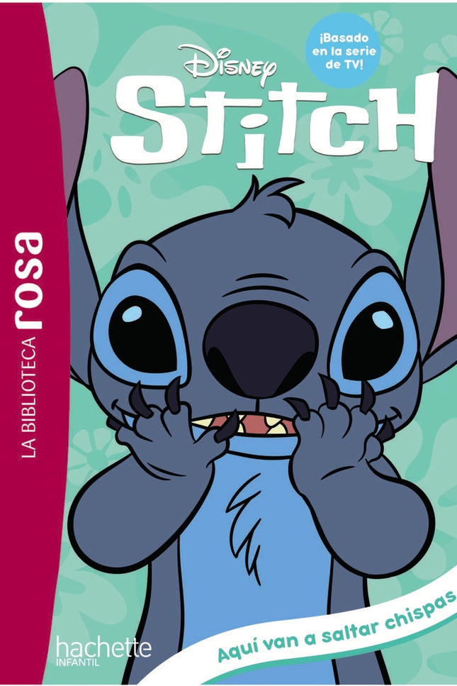 La Biblioteca Rosa. Stitch, 5. Aquí Van A Saltar Chispas