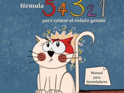LA FORMULA 5, 4, 3, 2, 1 PARA CALMAR EL ENFADO GATUNO - Patricia González Irala - TAPA DURA