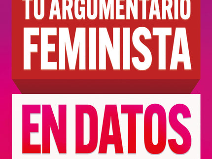 Tu Argumentario Feminista En Datos