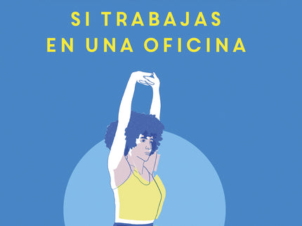 Yoga Para Tu Día A Día. Si Trabajas En Una Oficina