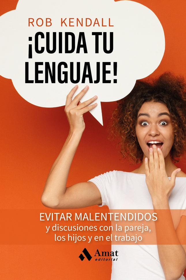 ¡cuida Tu Lenguaje!:evita Malentendidos Y Discursiones