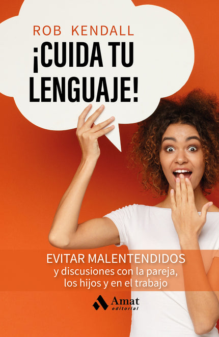 ¡cuida Tu Lenguaje!:evita Malentendidos Y Discursiones