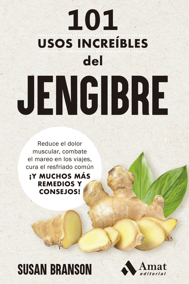 101 Usos Increíbles Del Jengibre