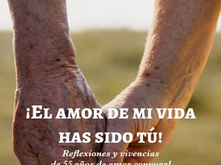 ¡el Amor De Mi Vida Has Sido Tú!