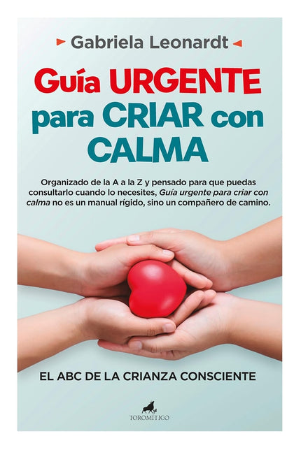 Guía Urgente Para Criar Con Calma