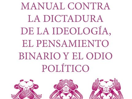 Cancelación. Manual Contra La Dictadura De La Ideología, El Pensamiento Binario Y El Odio Político