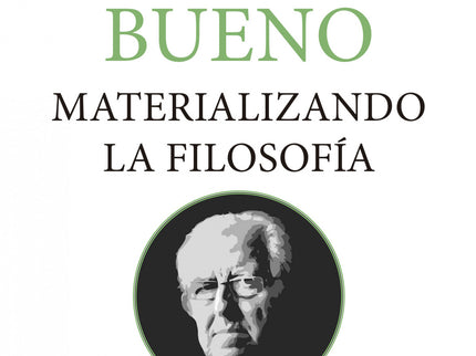 Gustavo Bueno, Materializando La Filosofía