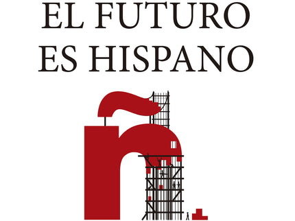 Por Qué El Futuro Es Hispano