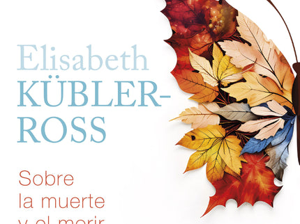 SOBRE LA MUERTE Y EL MORIR - Elisabeth Kübler-ross - RUSTICA