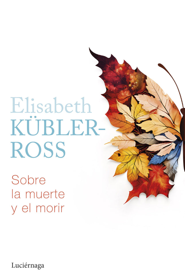 SOBRE LA MUERTE Y EL MORIR - Elisabeth Kübler-ross - RUSTICA