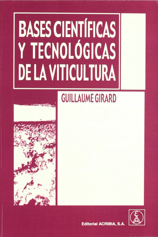 Bases científicas y tecnológicas de la viticultura - G. Girard - Tapa blanda