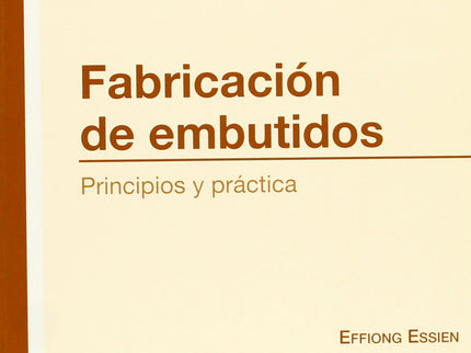 Libro Fabricacion De Embutidos: Guia Basica: .
