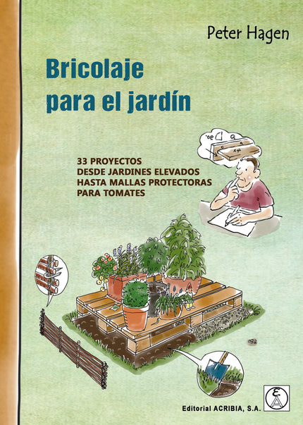 Libro Bricolaje Para El Jardin . 33 Proyectos **acribia **: Prefiere el bricolaje y el reciclado antes que comprar un producto nuevo? Adéntrese en este espacio mágico flanqueando la nueva puerta, en dirección a la pérgola, tome asiento en el banco hecho a mano y póngase cómodo.