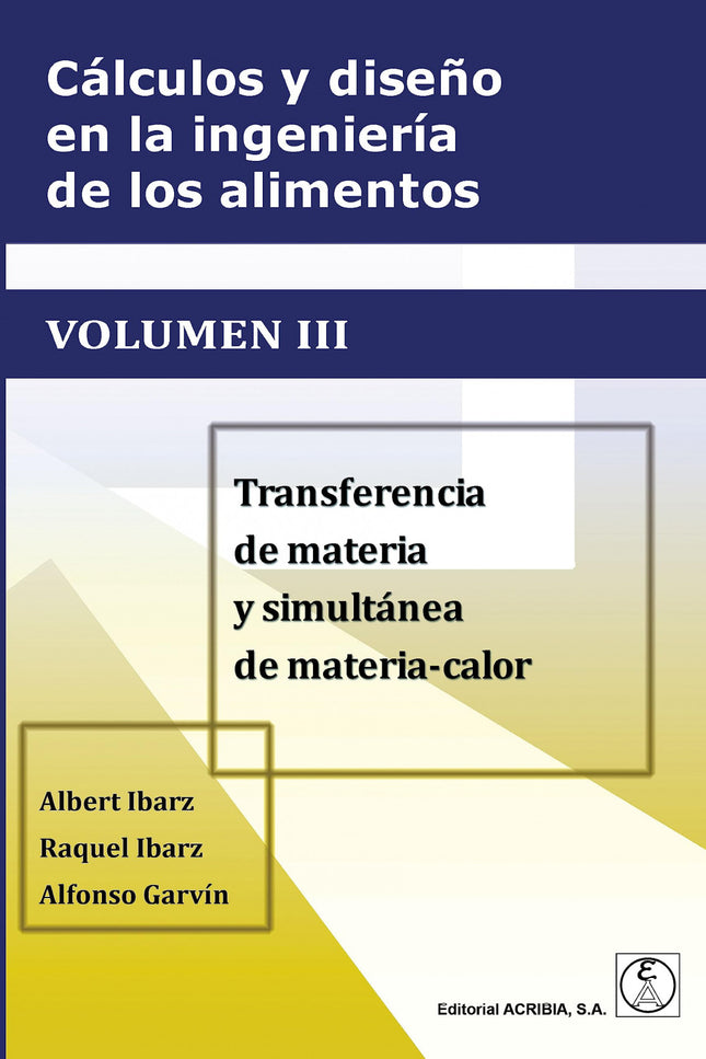 Cálculos Y Diseño En La Ingeniería De Los Alimentos. Volumen Iii Transferencia D
