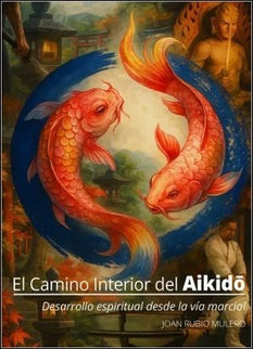 EL CAMINO INTERIOR DEL AIKIDO - Joan Rubio Mulero - Tapa blanda