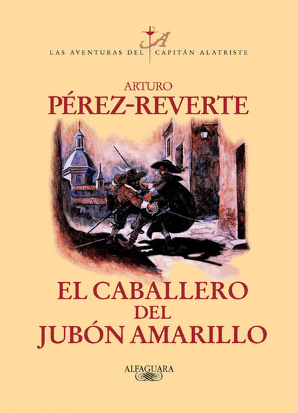 Libro El Caballero Del Jubón Amarillo: En esta quinta entrega de «Las aventuras del capitán Alatriste» Diego Alatriste e