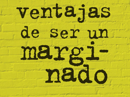 Libro Las Ventajas De Ser Un Marginado: VIVIR al margen ofrece una perspectiva ÚNICA. Pero SIEMPRE llega el momento de e