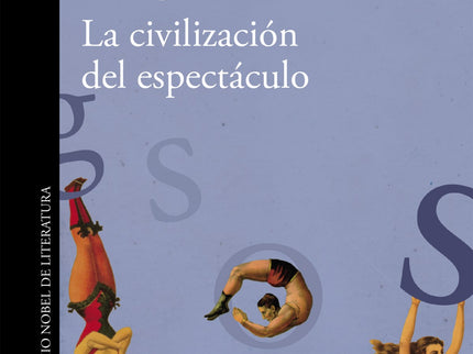 Libro La Civilización Del Espectáculo: En el pasado, la cultura fue una especie de conciencia que impedía dar la espalda