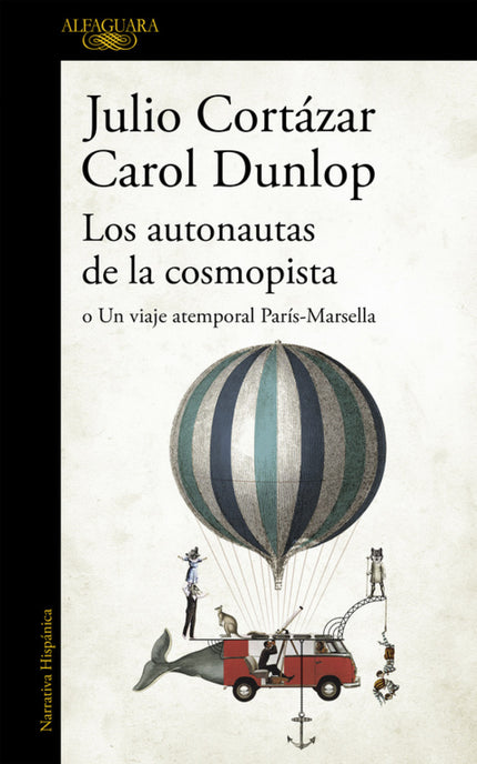 Libro Los Autonautas De La Cosmopista: Alfaguara recupera el último libro que escribió Julio Cortázar, uno de los escrit