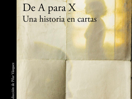 De A para X. Una historia en cartas - John Berger - TAPA BLANDA O BOLSILLO