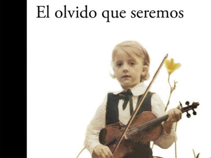 Libro El Olvido Que Seremos: La obra maestra de Héctor Abad Faciolince, uno de los libros fundamentales de la literatura