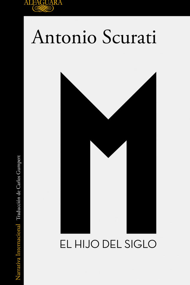 Libro M. El Hijo Del Siglo: La obra definitiva sobre la llegada de Mussolini al poder. PREMIO STREGA 2019 «Se esperaba desde hace décadas.