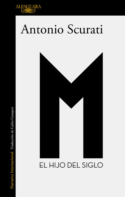 Libro M. El Hijo Del Siglo: La obra definitiva sobre la llegada de Mussolini al poder. PREMIO STREGA 2019 «Se esperaba desde hace décadas.
