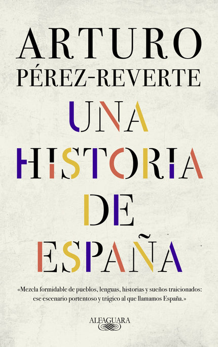 Libro Una Historia De España: Por primera vez un volumen reúne la historia de España escrita por Arturo Pérez-Reverte durante más de cuatro años en su columna «Patente de corso» del XL Semanal. Un relato ameno, personal, a ratos irónico, pero siempre único, de nuestra accidentada historia a través de los siglos.