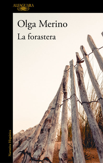 Libro La Forastera: Cuando lo has perdido todo, no hay nada que puedan arrebatarte. Un relato emocionante sobre la libertad y la capacidad de resistencia del ser humano.