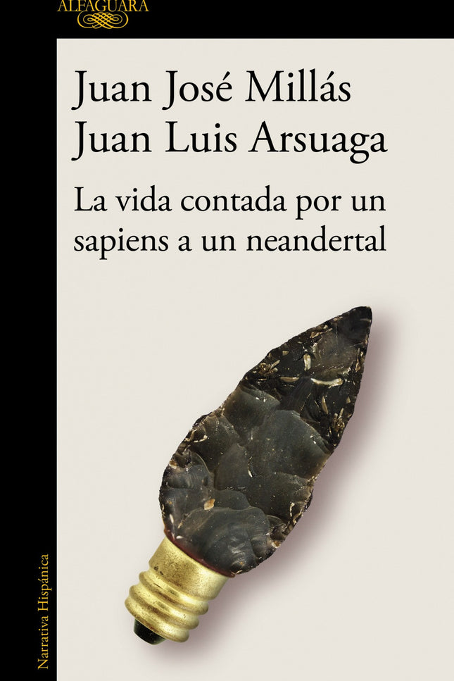 Libro La Vida Contada Por Un Sapiens A Un Neandertal: El ingenio de Millás y la sabiduría de Arsuaga unidos para contar la vida como la mejor de las historias. «Una maravilla.