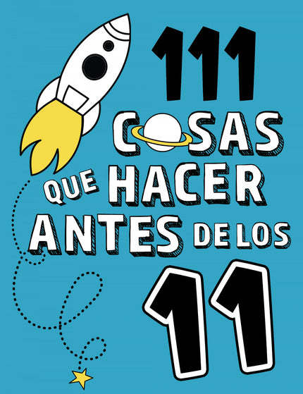 Libro 111 Cosas Que Hacer Antes De Los 11: Si estás a punto de cumplir los 11 y todavía no has hecho estas cosas... ¡Espabila!