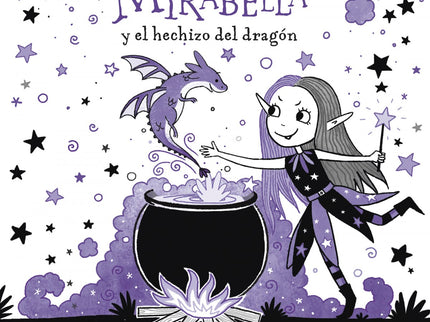 Libro Mirabella Y El Hechizo Del Dragón (mirabella): Mitad bruja, mitad hada, ¡un torbellino de magia! Mirabella es especial porque es diferente.