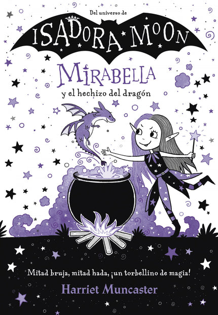 Libro Mirabella Y El Hechizo Del Dragón (mirabella): Mitad bruja, mitad hada, ¡un torbellino de magia! Mirabella es especial porque es diferente.