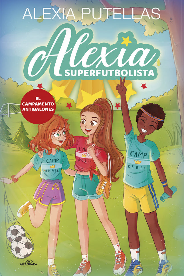 Alexia Superfutbolista 2. El Campamento Antibalones (alexia Superfutbolista 2)