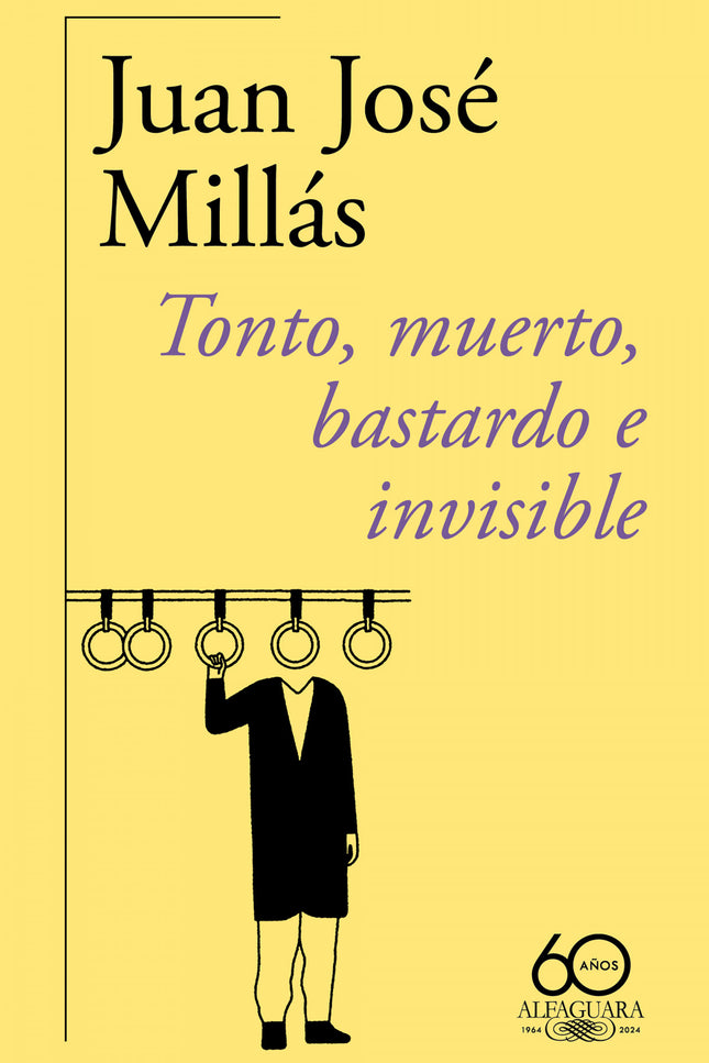 Tonto, Muerto, Bastardo E Invisible (60.º Aniversario De Alfaguara)
