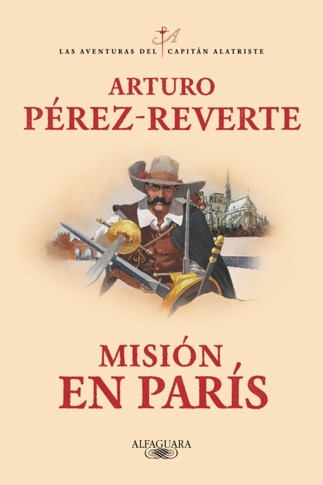 Misión En París (las Aventuras Del Capitán Alatriste 8)