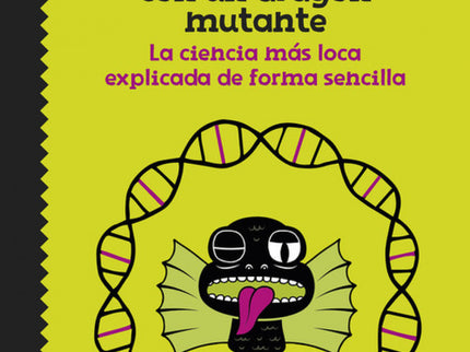 Libro Cómo Explicar Genética Con Un Dragón Mutante: Si crees que ADN son las siglas de un país muy muy lejano y que el b