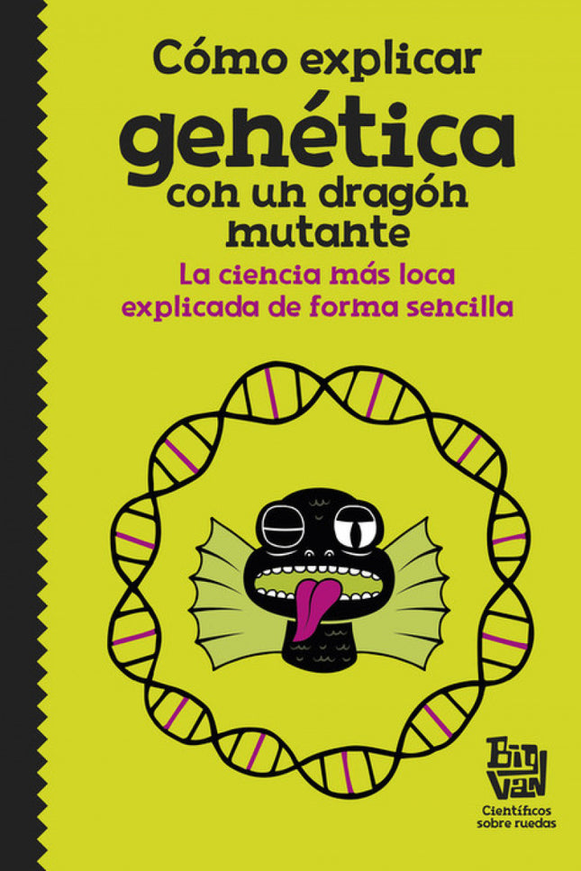 Libro Cómo Explicar Genética Con Un Dragón Mutante: Si crees que ADN son las siglas de un país muy muy lejano y que el b